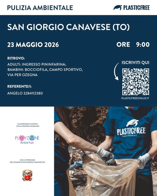 Locandina informativa per un evento di pulizia ambientale organizzato da Plastic Free a San Giorgio Canavese (TO).

    Data e Ora: 23 maggio 2026 alle ore 9:00.

    Punti di ritrovo: Ingresso Pininfarina (adulti) e Bocciofila/Campo Sportivo in Via per Ozegna (bambini).

    Contatto: Referente Angelo (3284112380).

    Azione richiesta: Codice QR presente per l'iscrizione sul sito plasticfreeonlus.it.

    Partner: Patrocinio del Comune di San Giorgio Canavese e supporto di "Playzone Forever Fun".

    Elemento visivo: Foto di volontari in maglia blu Plastic Free che raccolgono rifiuti in un sacco trasparente.