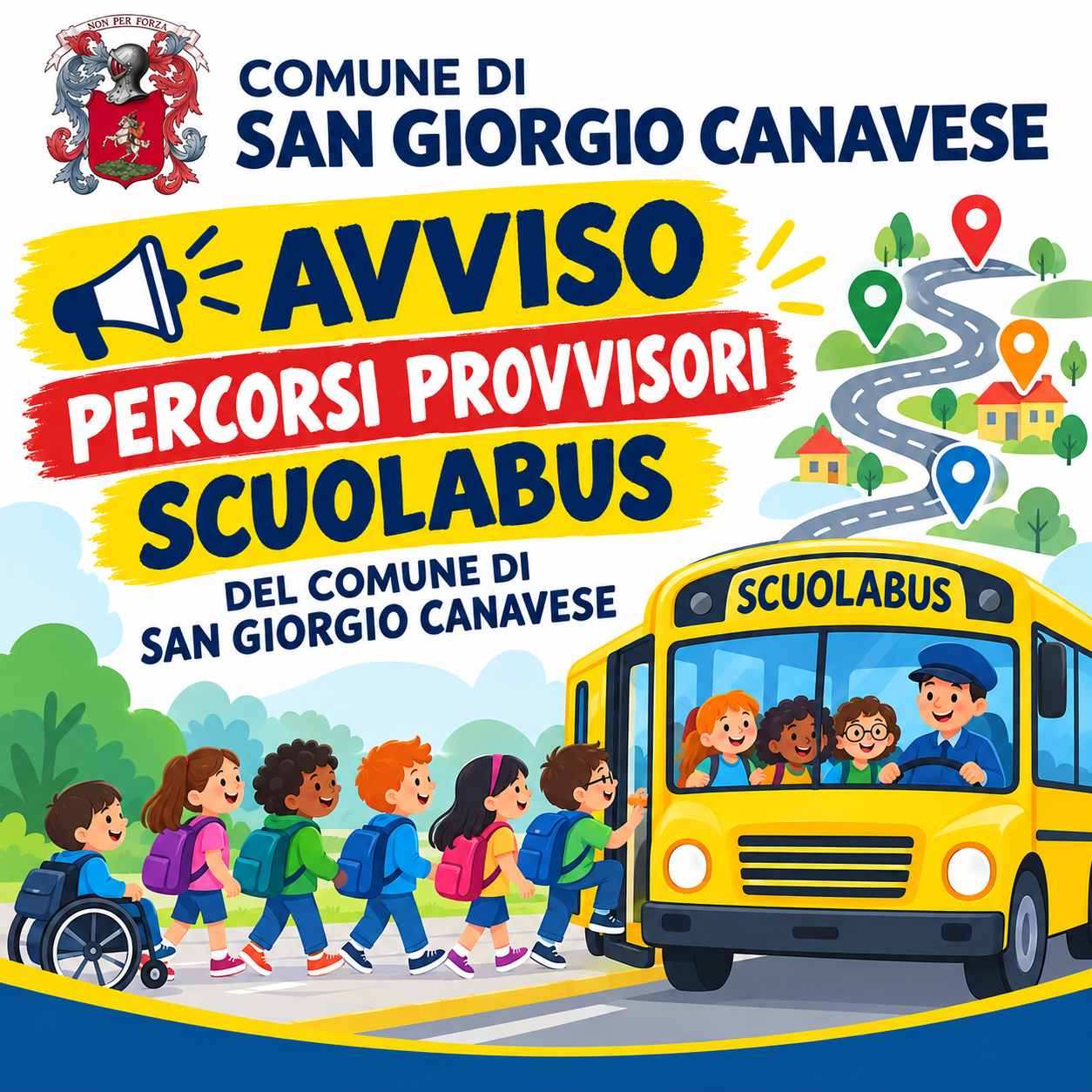 Locandina del Comune di San Giorgio Canavese con avviso sui percorsi provvisori dello scuolabus. In alto è presente lo stemma comunale e la denominazione del Comune. Al centro compare la scritta “AVVISO – PERCORSI PROVVISORI SCUOLABUS”. A destra è raffigurato un percorso stradale stilizzato con fermate, abitazioni e una scuola; in basso un autobus giallo con bambini diversi per età, aspetto e abilità. La grafica utilizza colori vivaci e richiama l’idea di un servizio scolastico inclusivo e accessibile